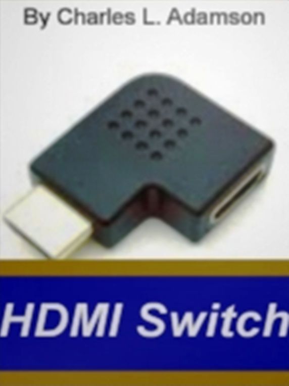 HDMI Adapters: A Complete Guide To HDMI Receivers, HDMI Splitters, Monster HDMI, Hdmi Switch, HDMIAdapter and HDMI Kit!