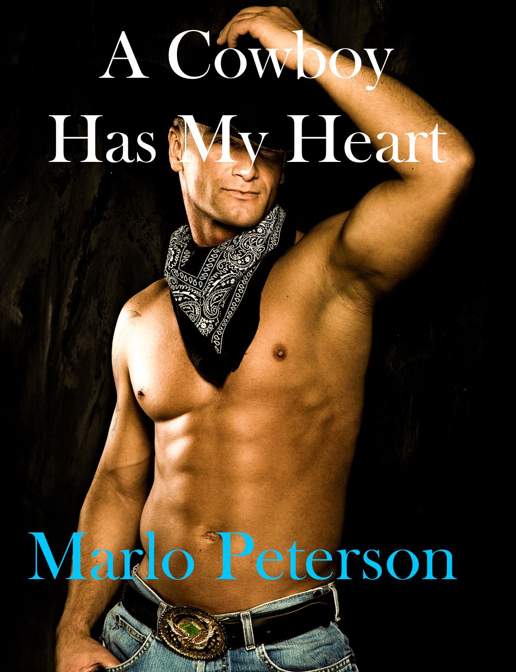 A Cowboy Has My Heart [Alpha Male Domination and Submission Cowboy Erotic Romance]