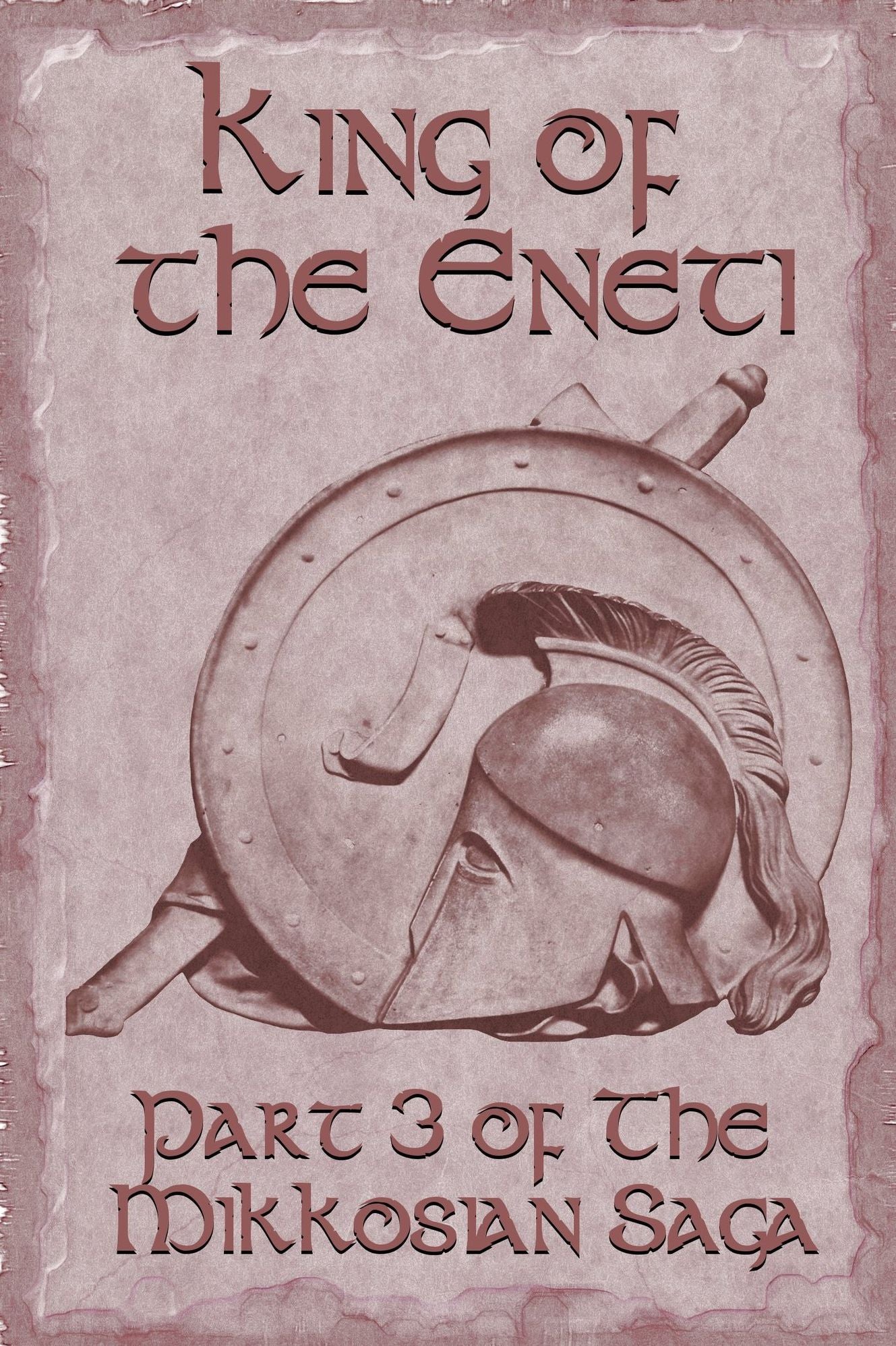 King of the Eneti (Part 3 of the Mikkosian Saga)