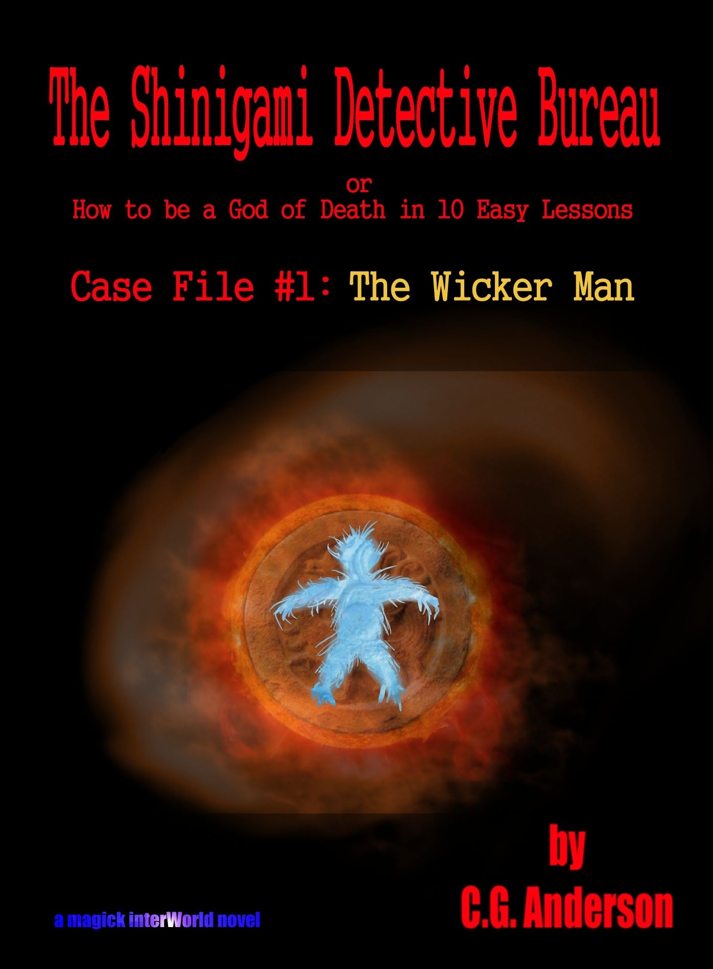 The Shinigami Detective Bureau (or How to Be a God of Death in 10 Easy Lessons) Case File #1: The Wicker Man