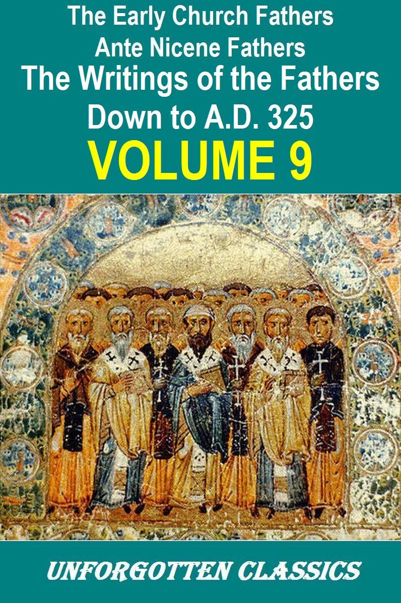 Early Church Fathers - Ante Nicene Fathers Volume 9