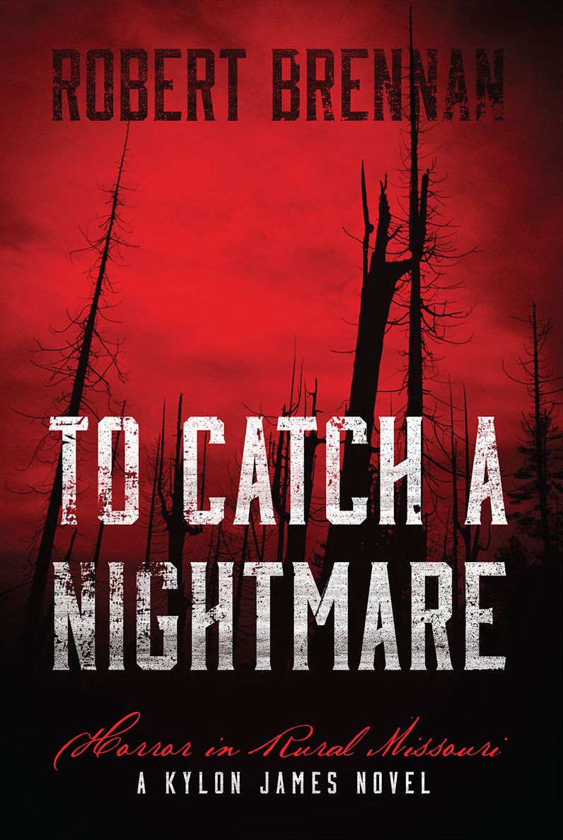 To Catch A Nightmare: Horror in Rural Missouri A Kylon James Novel