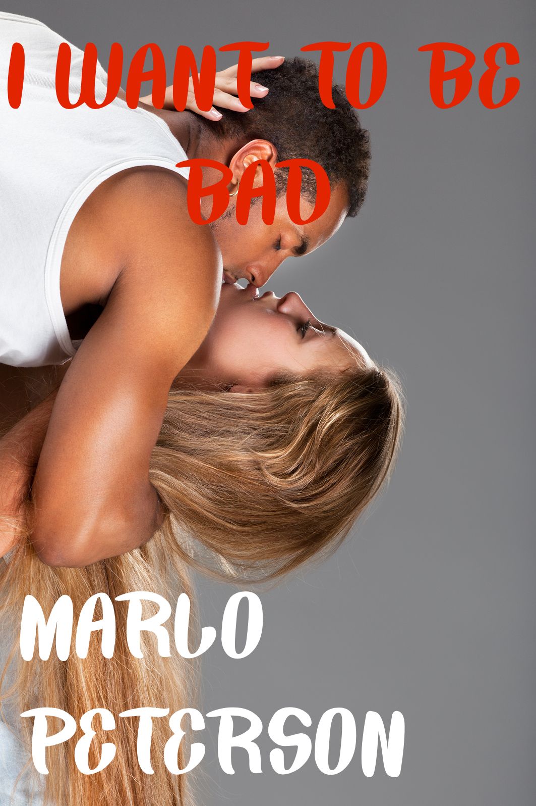 I Want to Be Bad [Interracial WW/BM Erotica]