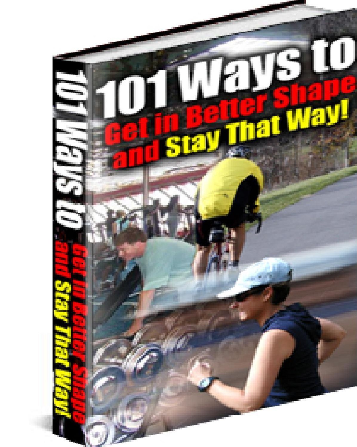 101 Ways to Get in Better Shape and Stay That Way!