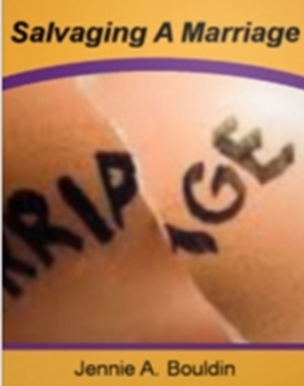 Salvaging A Marriage: A No-Nonsense Handbook On Marriage Counseling Tips, Prayer Methods, Marriage Retreats, Coping With A Midlife Crisis, Dealing With The Children and Separation Options!
