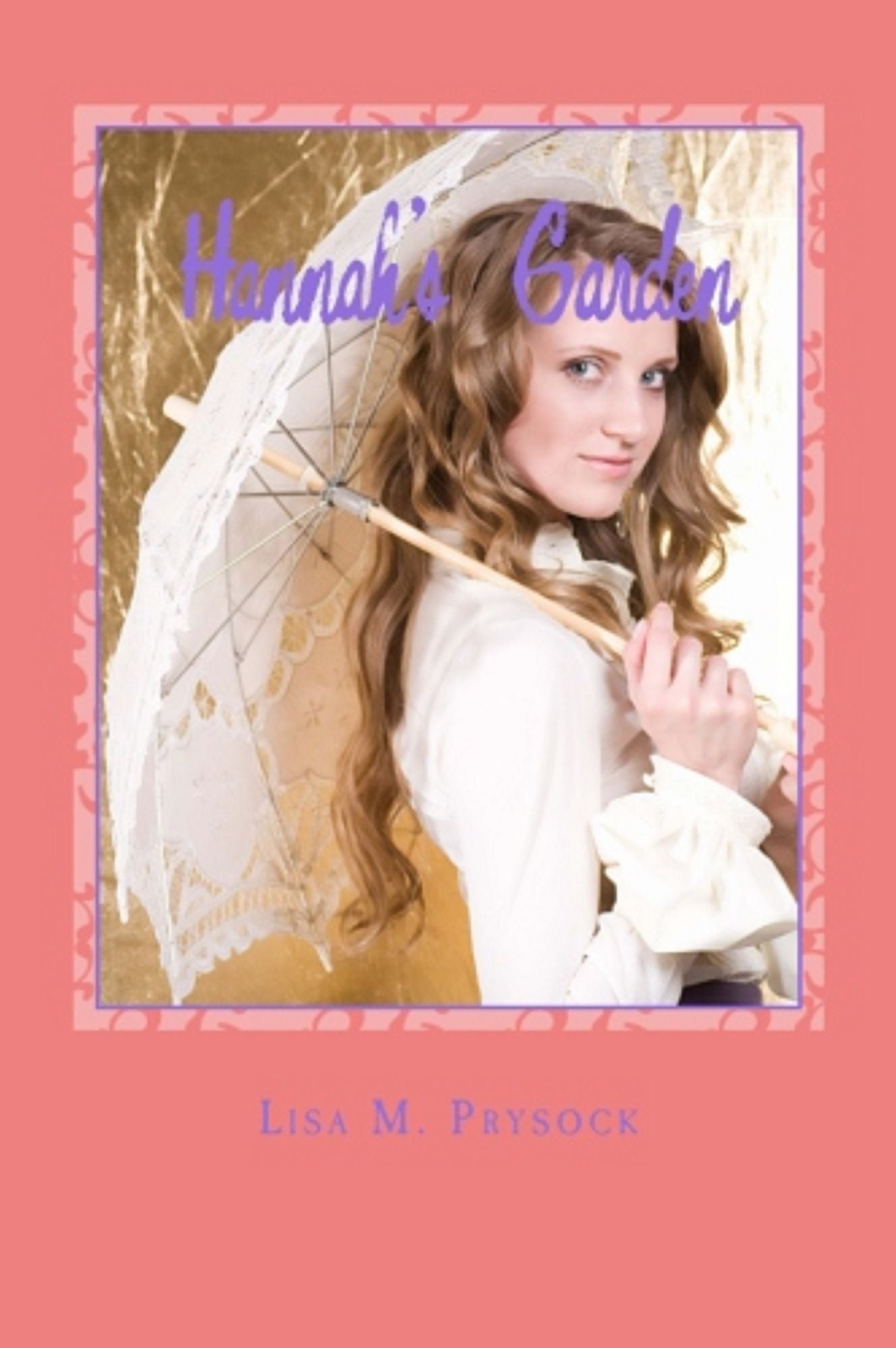 Hannah's Garden: A Turn of the Century Love Story