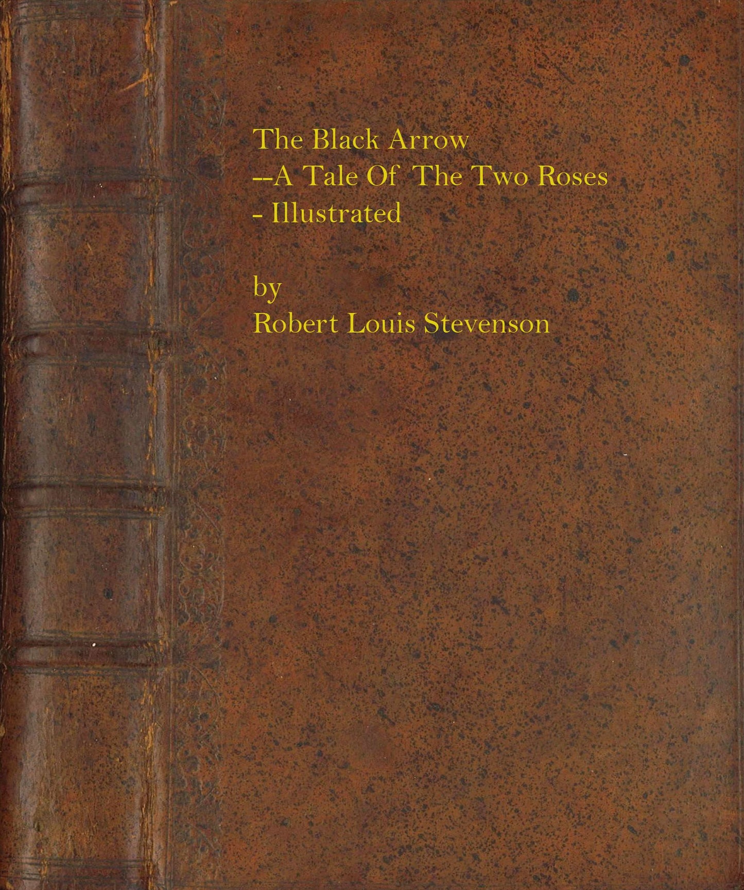 The Black Arrow--A Tale Of The Two Roses - Illustrated