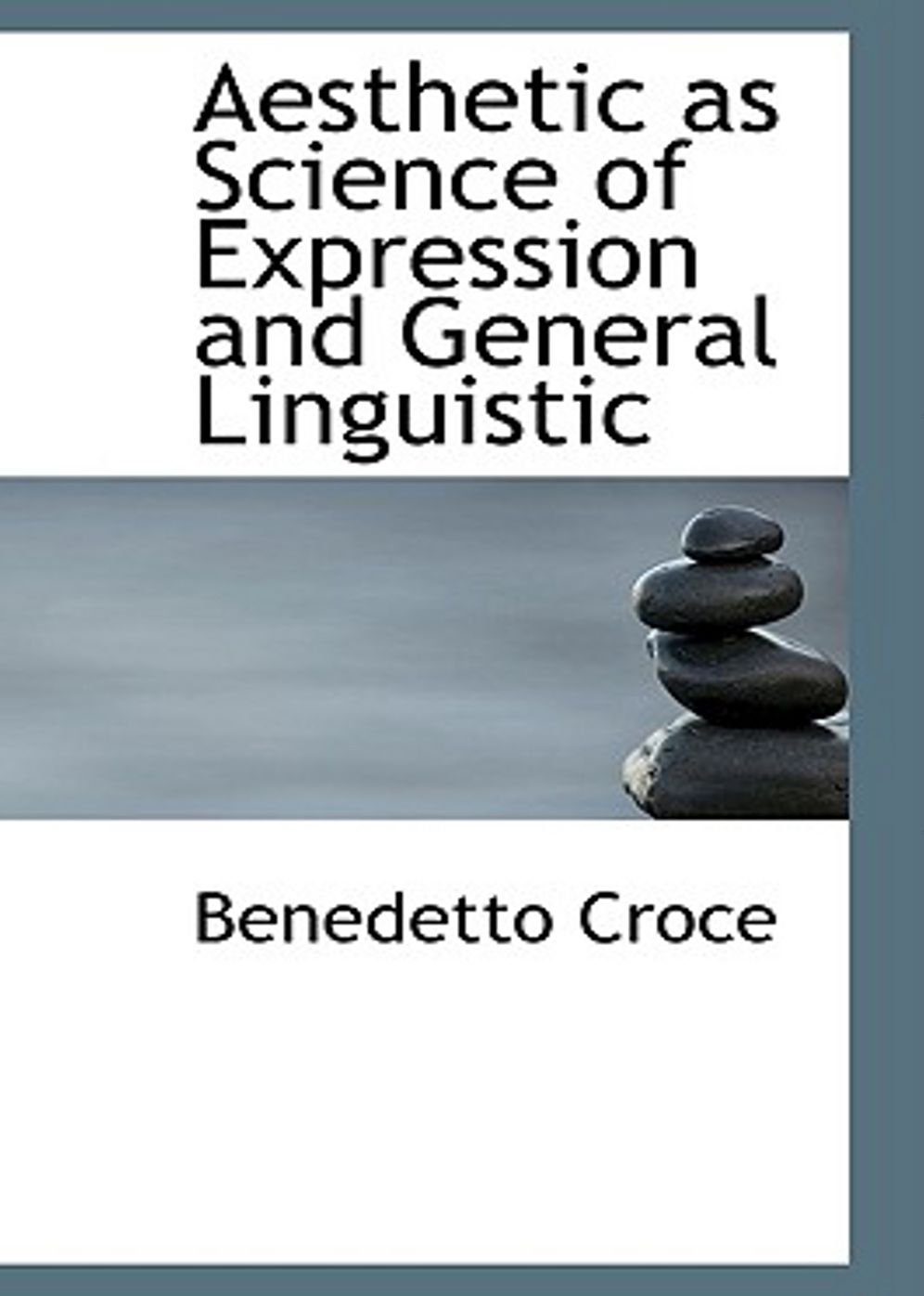 Aesthetic As Science of Expression and General Linguistic: A Science, Language, Philosophy Classic By Benedetto Croce! AAA+++