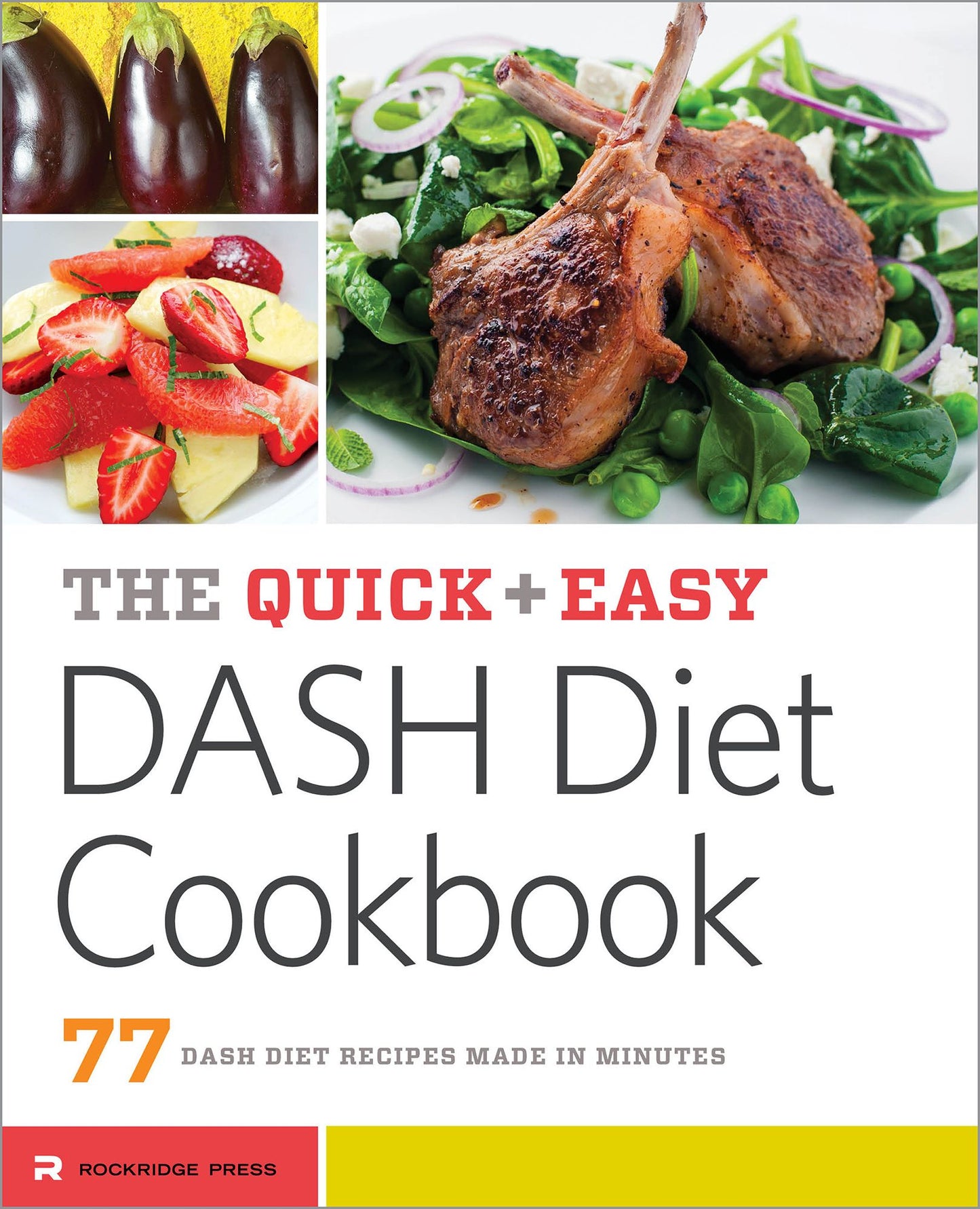 The Quick & Easy DASH Diet Cookbook: 77 DASH Diet Recipes Made in Minutes