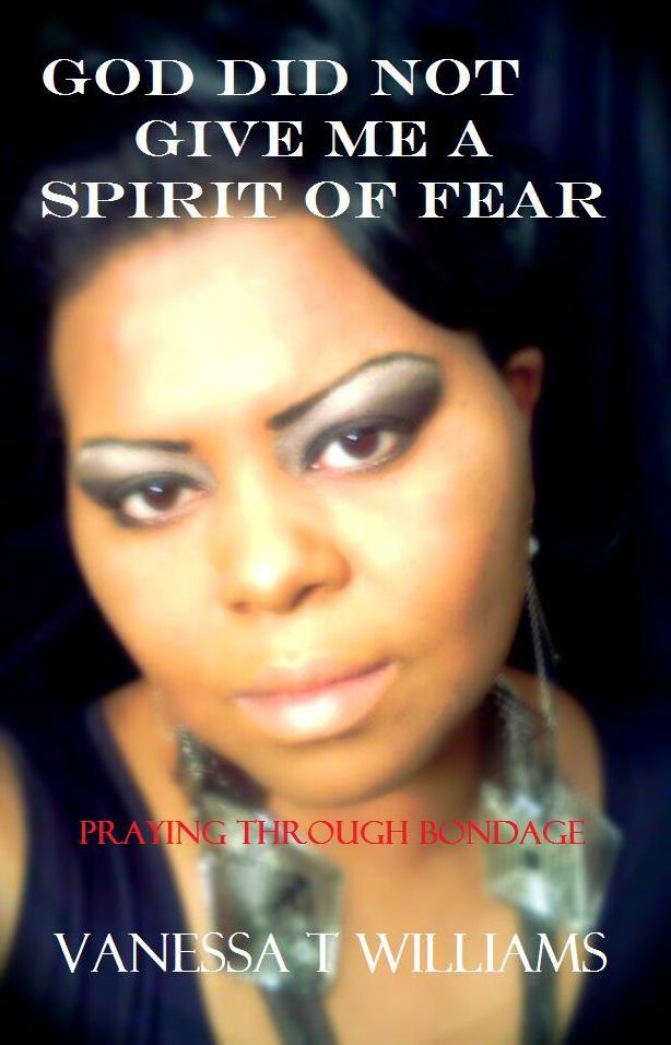 God Did Not Give Me A Spirit Of Fear "Praying Through Bondage"