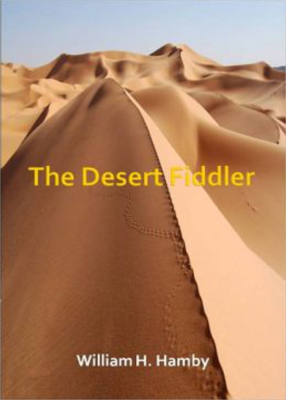 The Desert Fiddler: A Fiction and Literature, Pulp, Romance Classic By William H. Hamby! AAA+++
