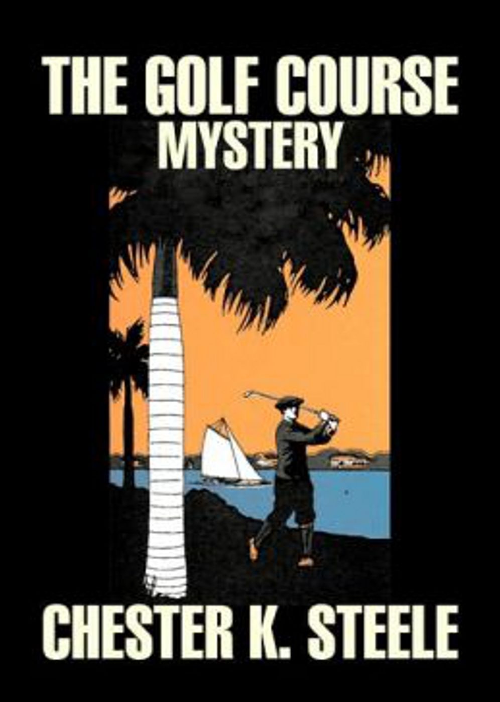 The Golf Course Mystery: A Mystery and Detective Classic By Chester K. Steele! AAA+++