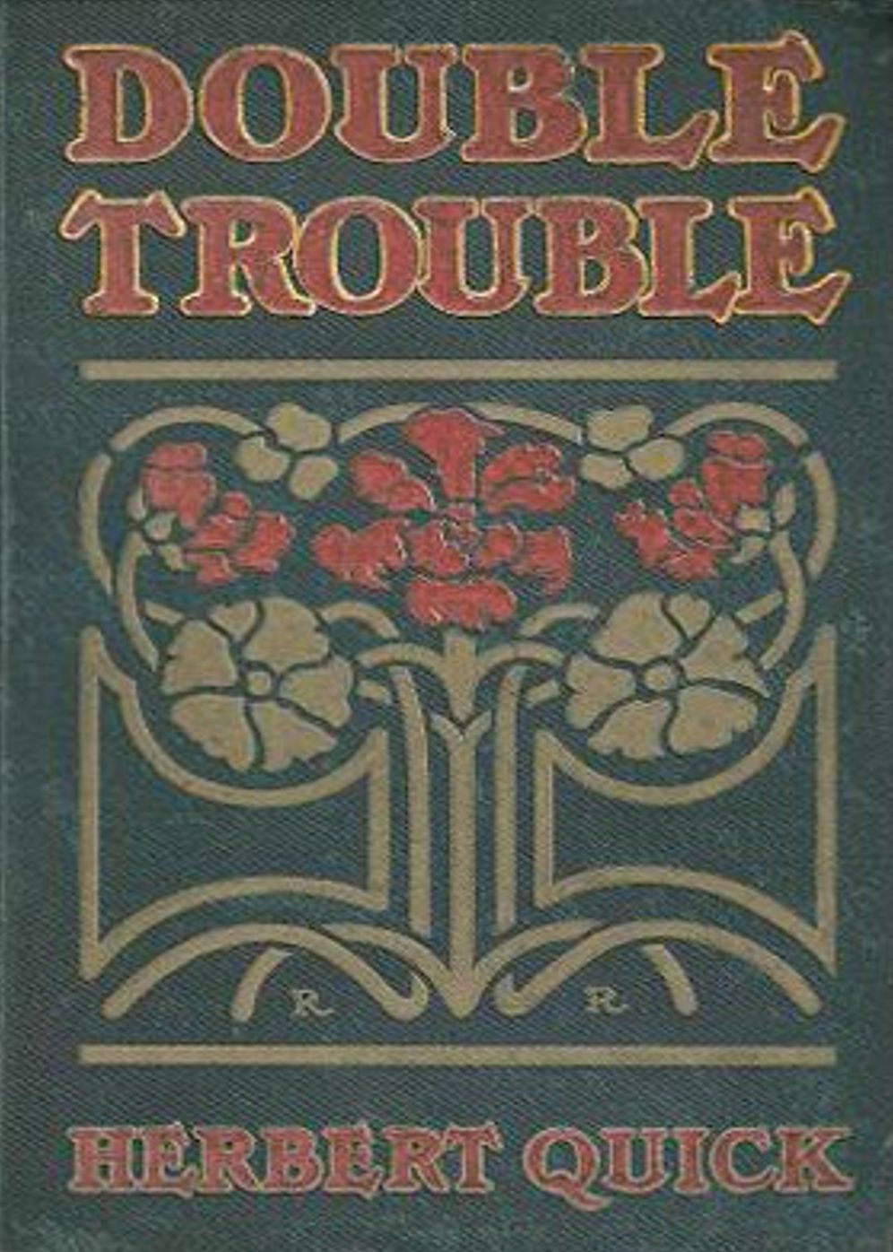 Double Trouble: A Romance, Humor Classic By Herbert Quick! AAA+++