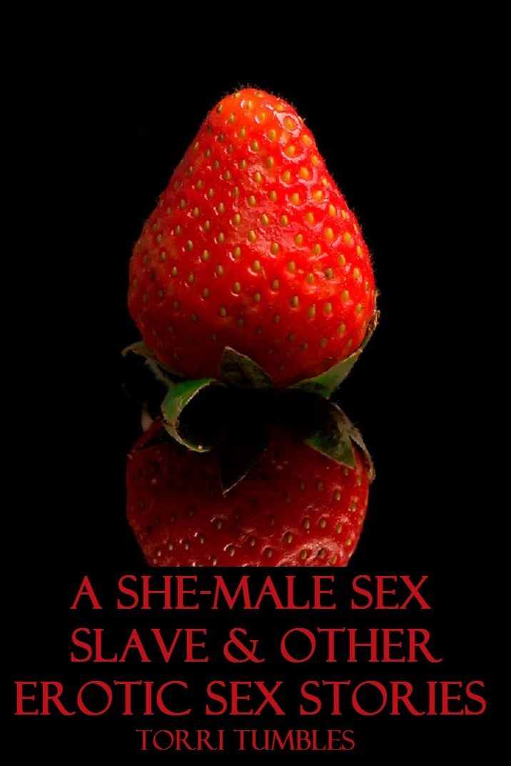 A She-male Sex Slave & other Erotic Sex Stories XXX ( sex, porn, real porn, BDSM, bondage, oral, anal, erotic, erotica, xxx, gay, lesbian, handjob, blowjob, erotic sex stories, shemale, nudes )