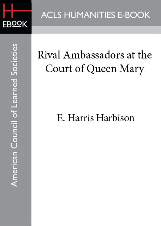 Rival Ambassadors at the Court of Queen Mary