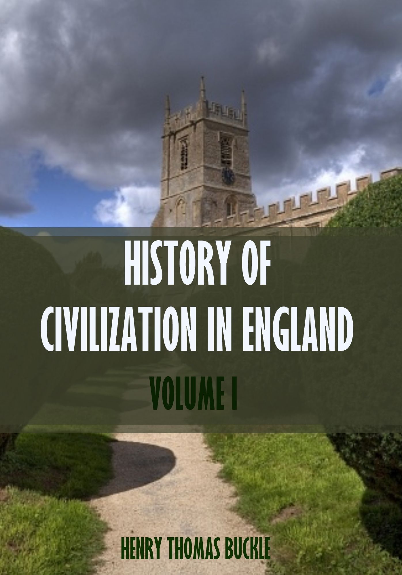 History of Civilization in England : Volume I (Illustrated)