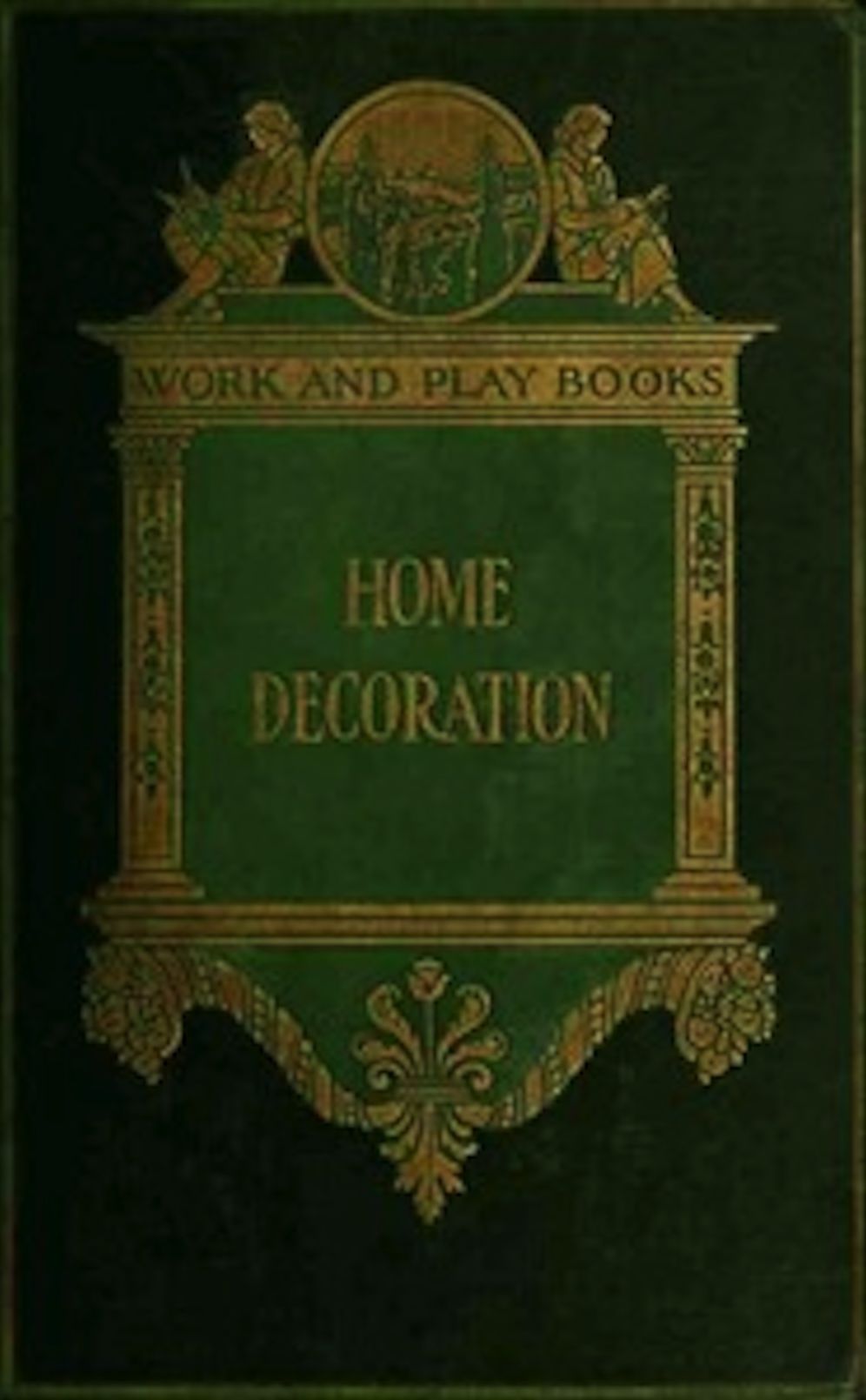 The Library of Work and Play: Home Decoration (Illustrated)