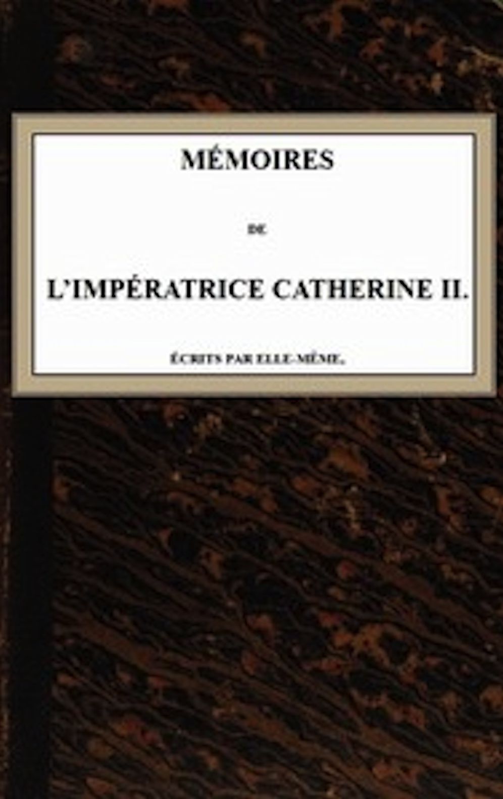 M&eacute;moires de l'Imp&eacute;ratrice Catherine II
