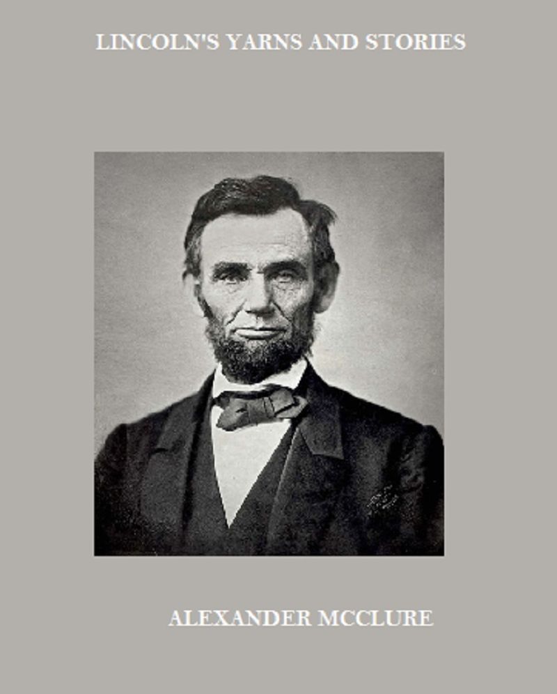 Lincoln's Yarns and Stories (Annotated)