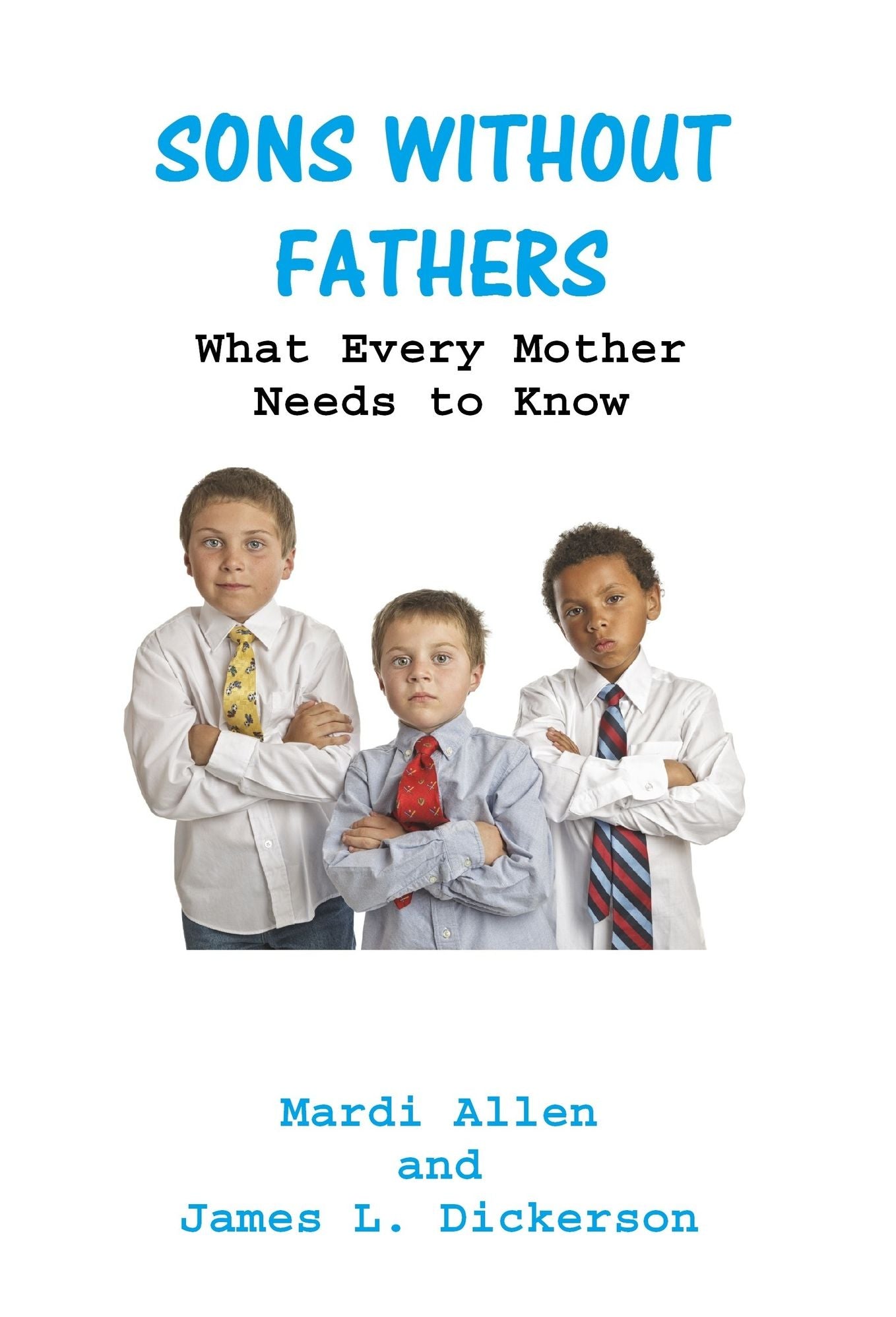 Sons Without Fathers: What Every Mother Needs to Know