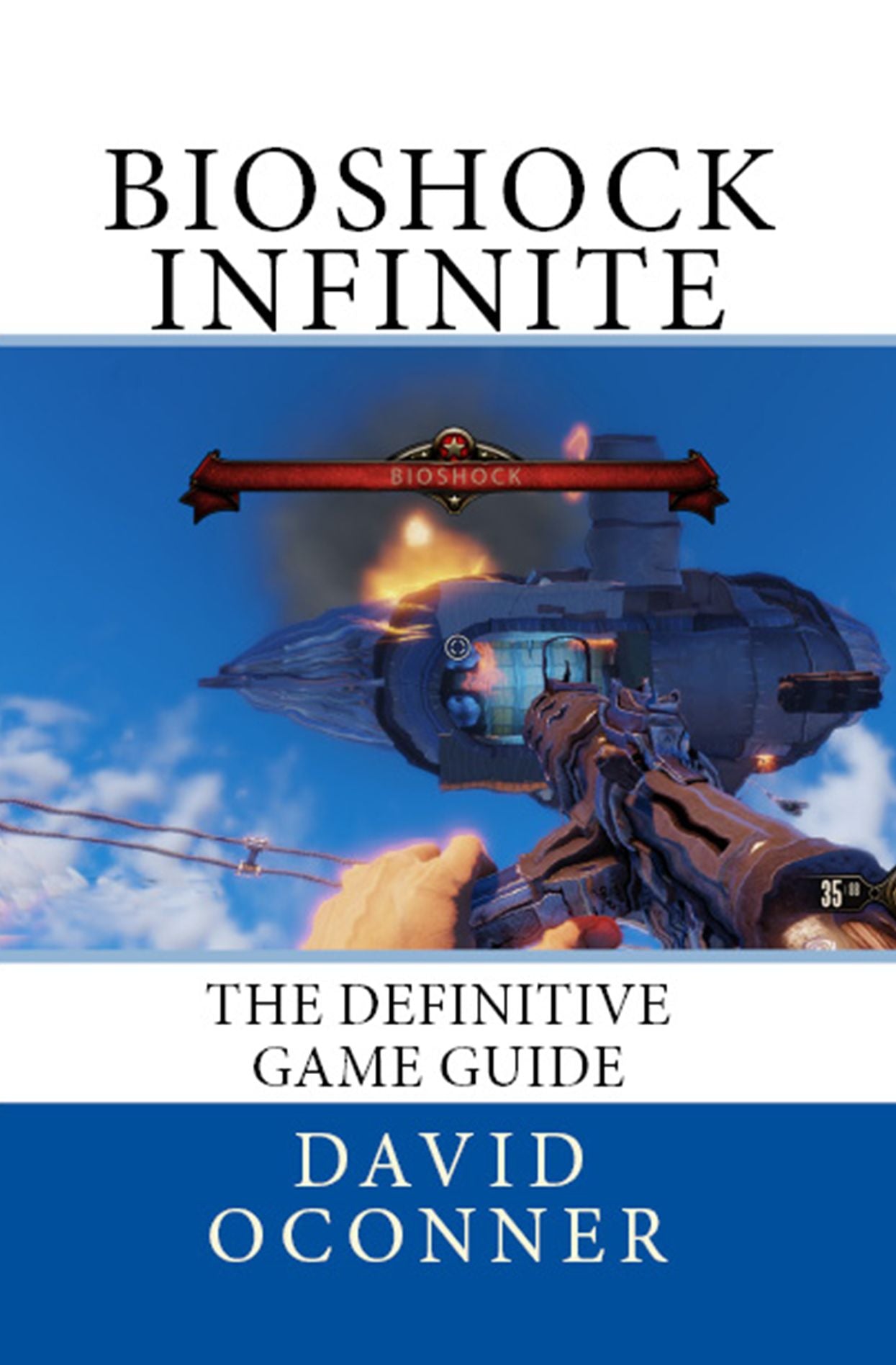 Bioshock Infinite: The Definitive Game Guide