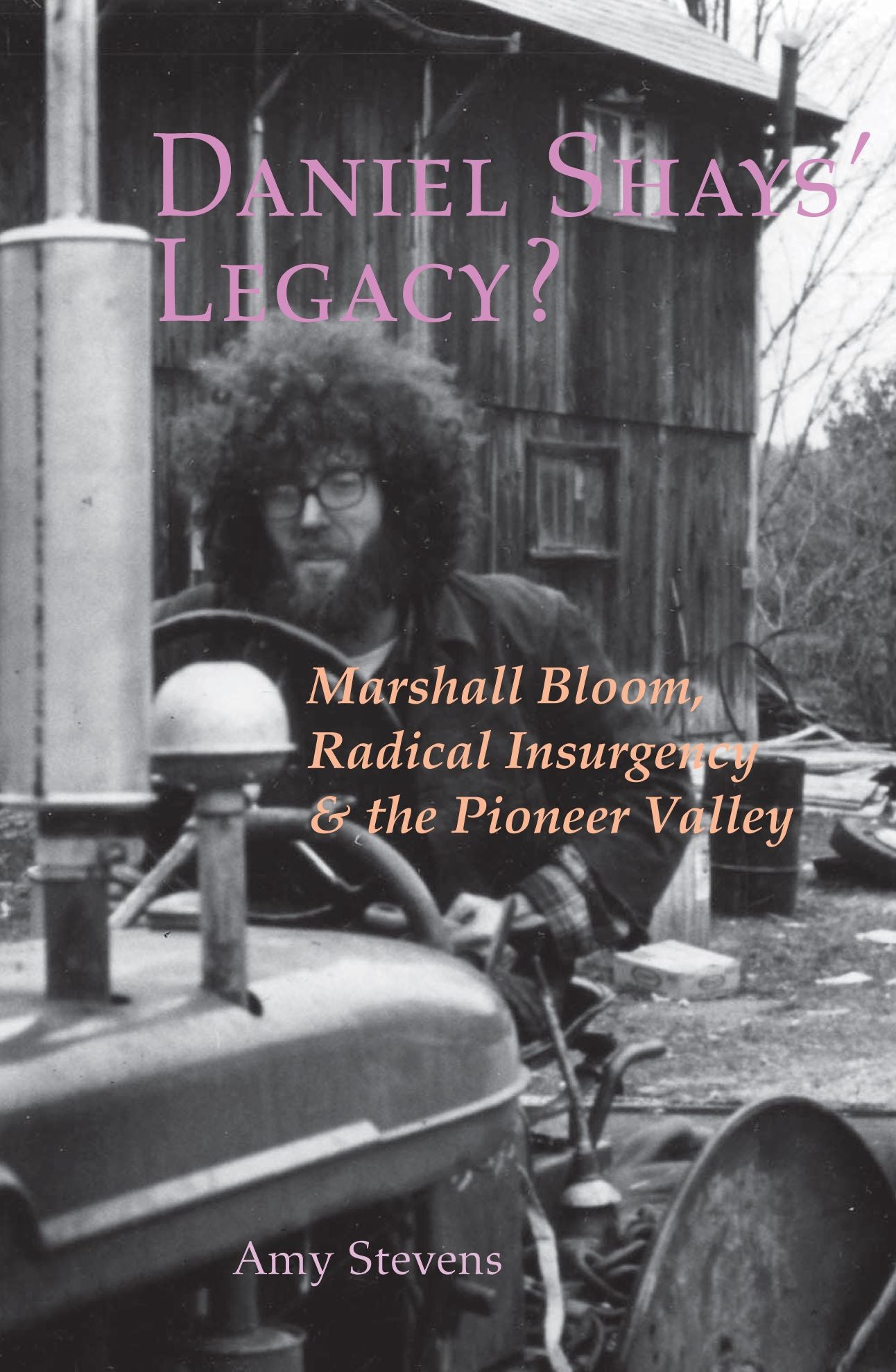 Daniel Shays' Legacy? Marshall Bloom, Radical Insurgency & the Pioneer Valley