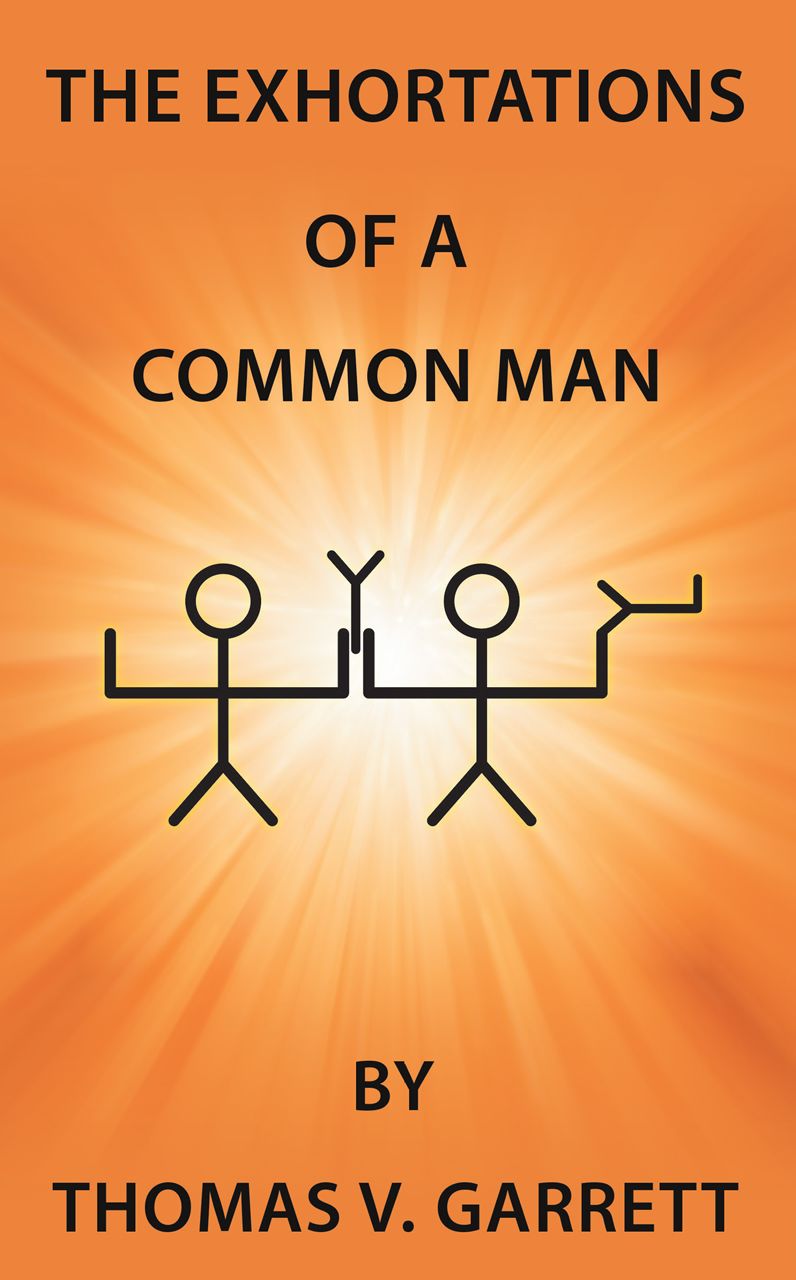 THE EXHORTATIONS OF A COMMON MAN