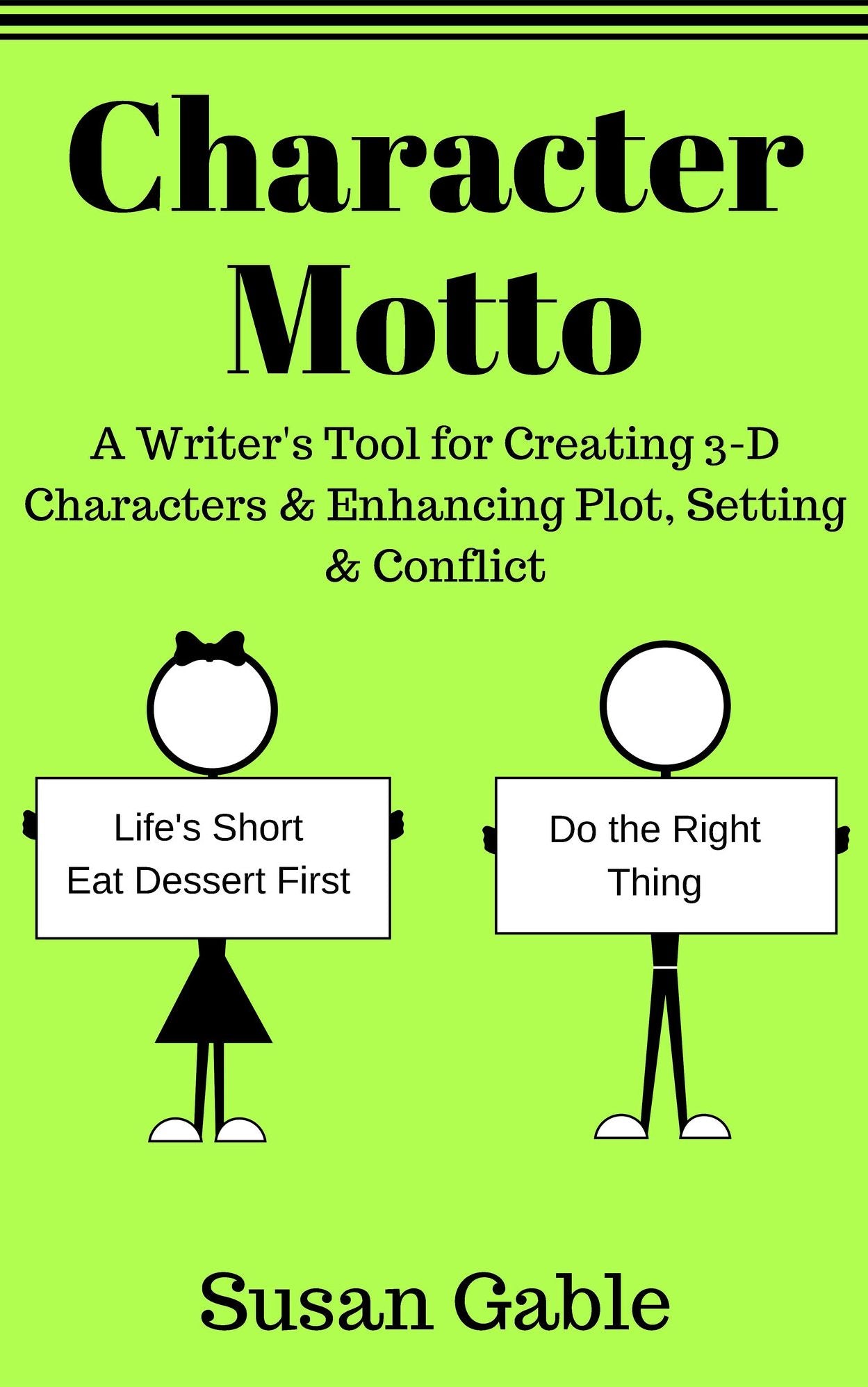 Character Motto: A Writer's Tool for Creating 3-D Characters & Enhancing Plot, Setting & Conflict