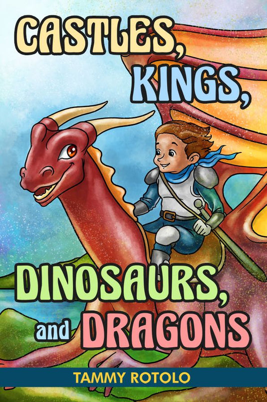 Castles, Kings, Dinosaurs, and Dragons