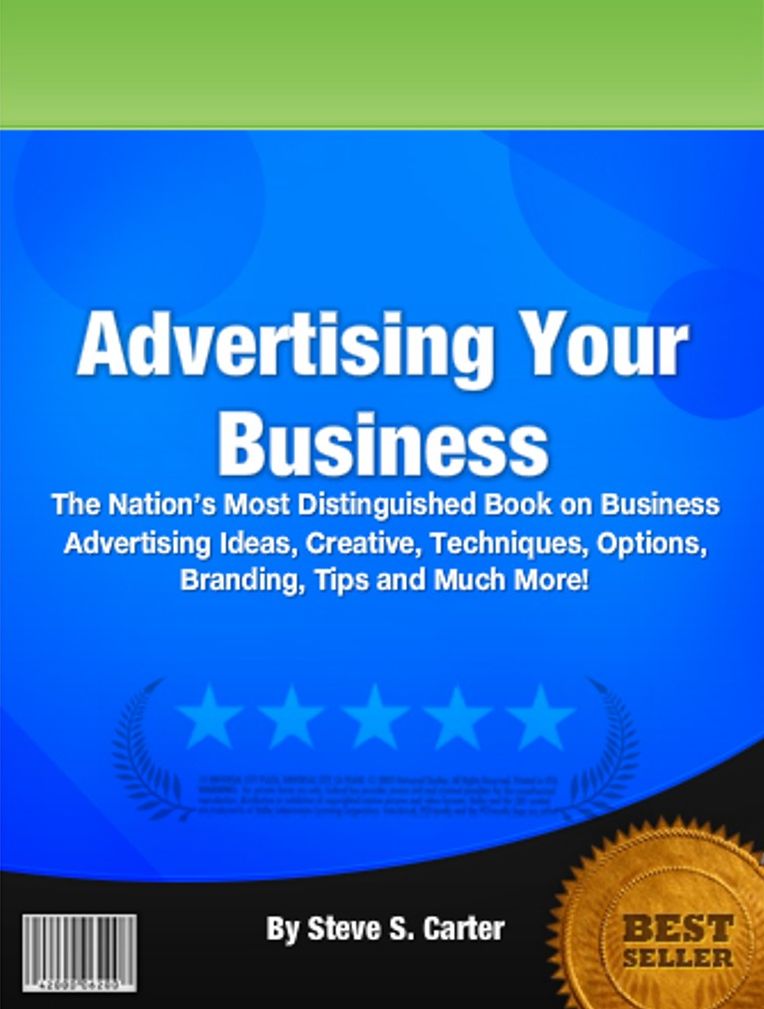 Advertising Your Business:The Nation’s Most Distinguished Book On Business Advertising Ideas,