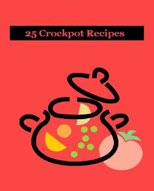 Best 25 Crockpot Recipes - This collection of recipes is intended to offer simple, quick, and easy meal ideas for anyone just learning to use a slow cooker.