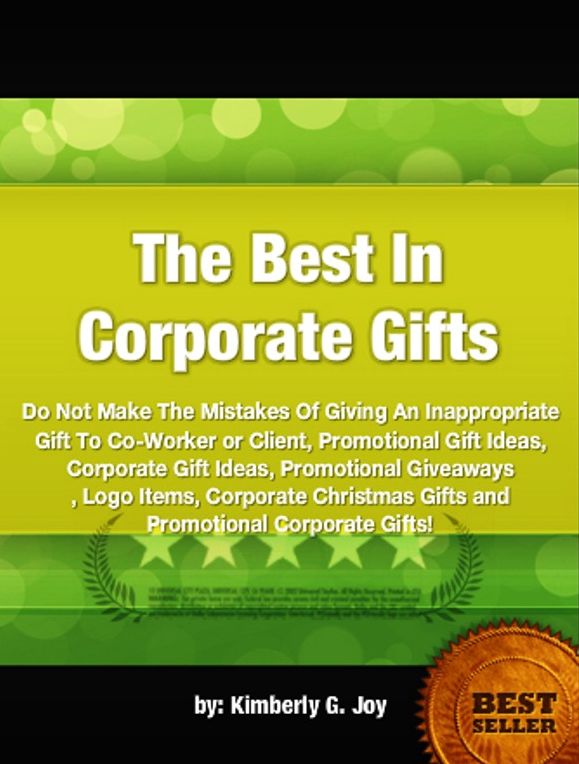 The Best In Corporate Gifts-Do Not Make The Mistakes Of Giving An Inappropriate Gift To Co-Worker or Client.