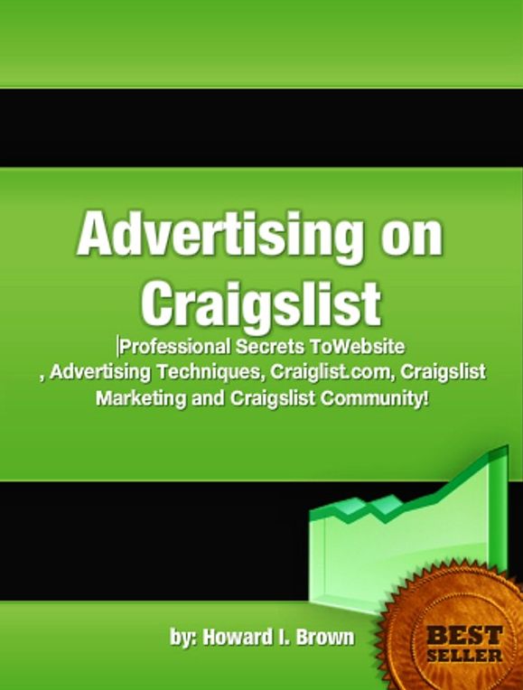 Advertising on Craigslist--Professional Secrets ToWebsite, Advertising Techniques, Craiglist.com, Craigslist Marketing and Craigslist Community!