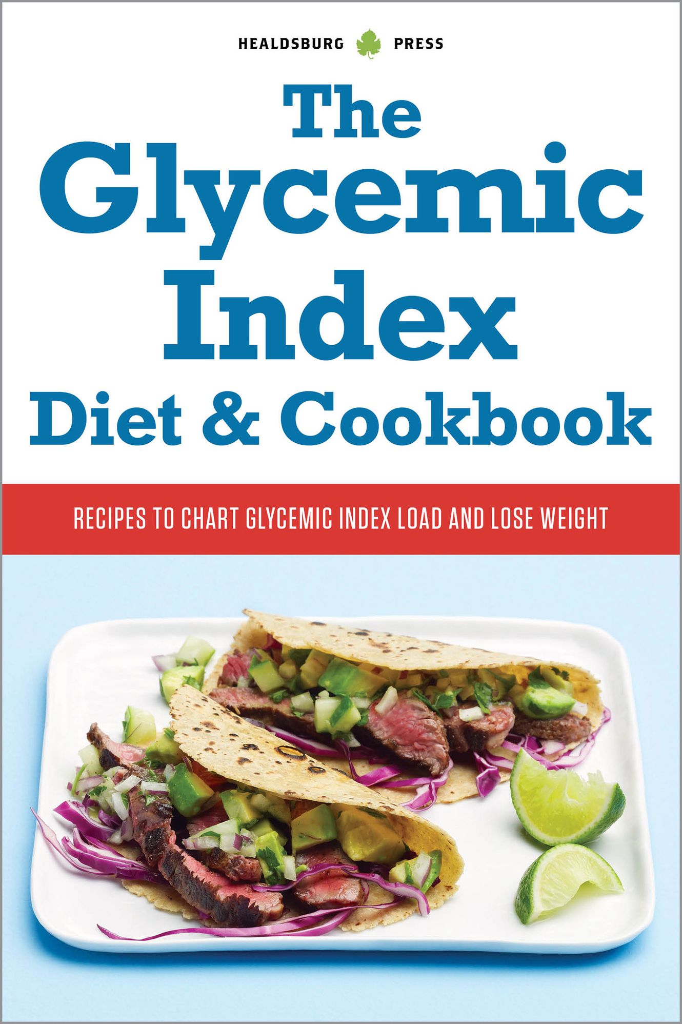 The Glycemic Index Diet and Cookbook: Recipes to Chart Glycemic Load and Lose Weight