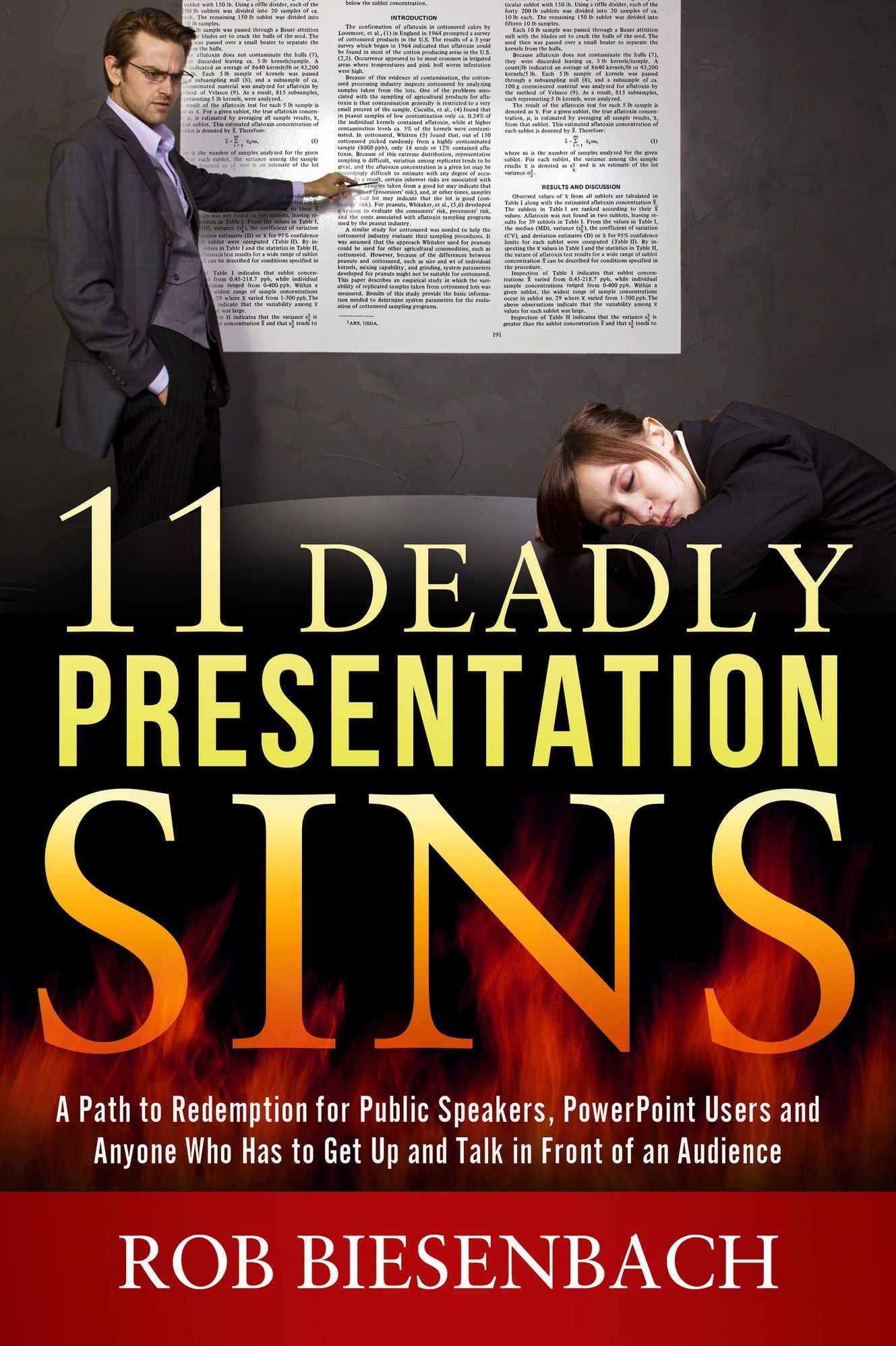 11 Deadly Presentation Sins: A Path to Redemption for Public Speakers, PowerPoint Users and Anyone Who Has to Get Up and Talk in Front of an Audience