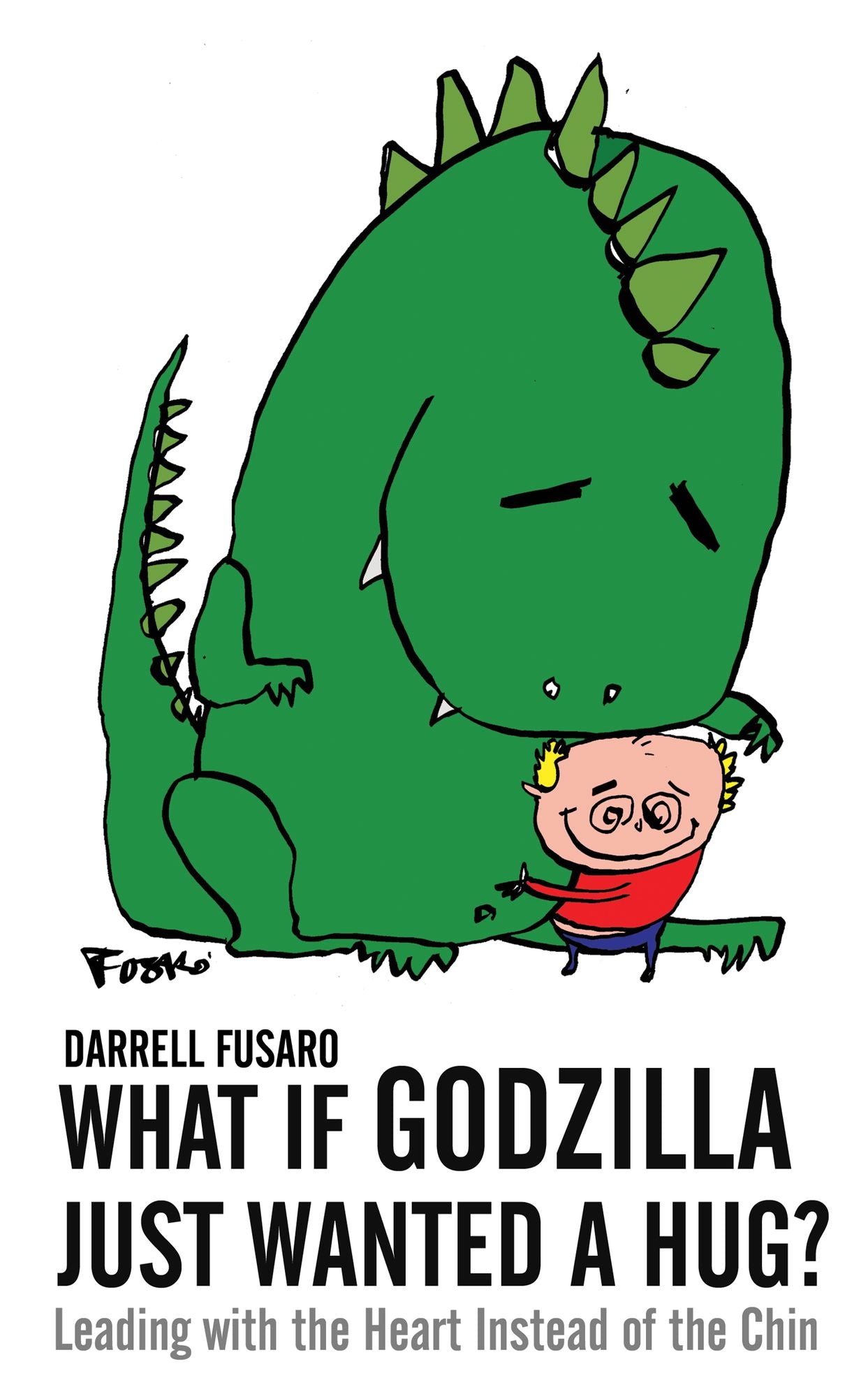 What If Godzilla Just Wanted a Hug? Leading with the Heart Instead of the Chin