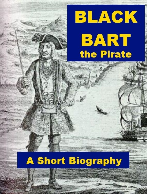 Black Bart the Pirate - A Short Biography