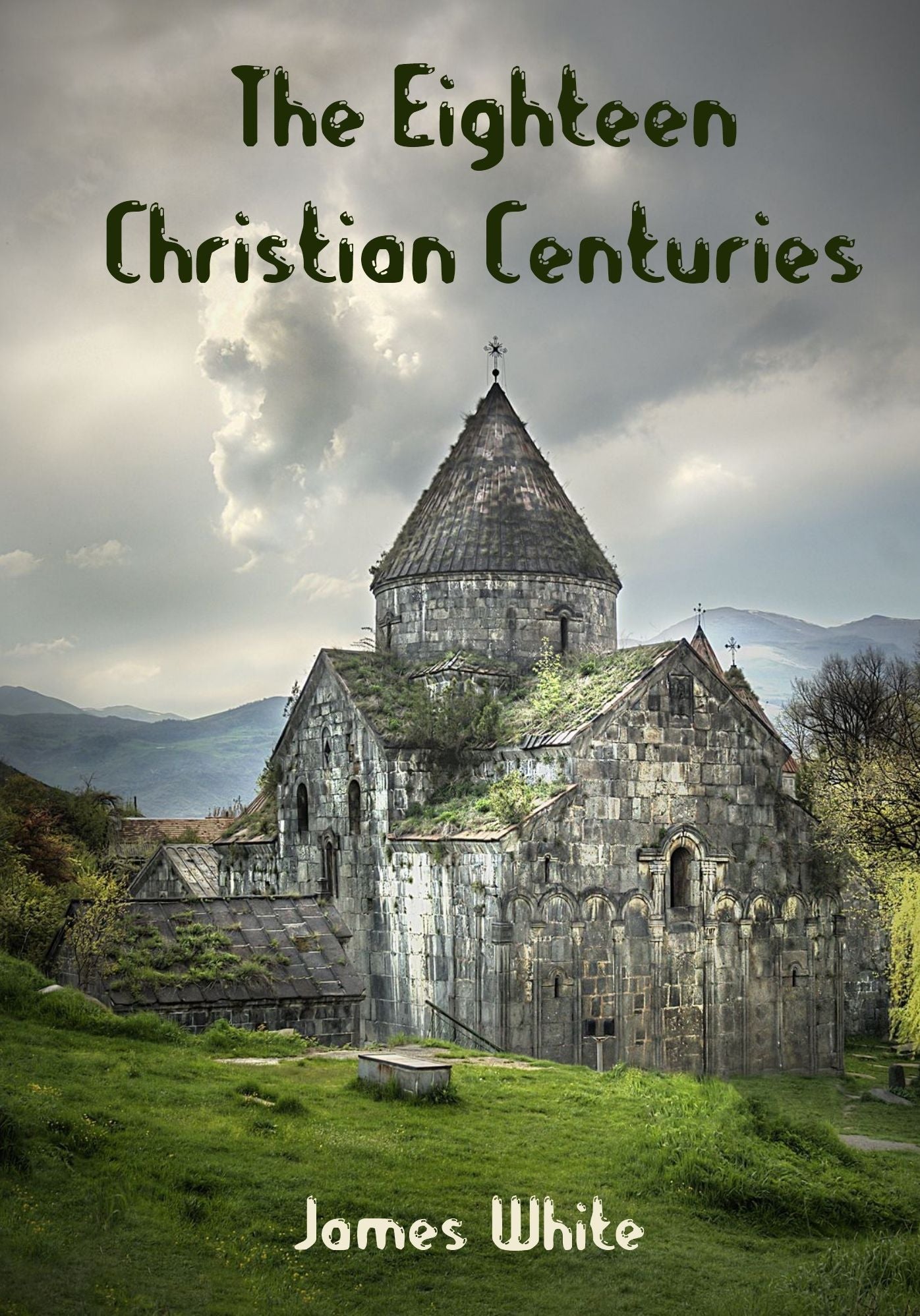 The Eighteen Christian Centuries (Illustrated)