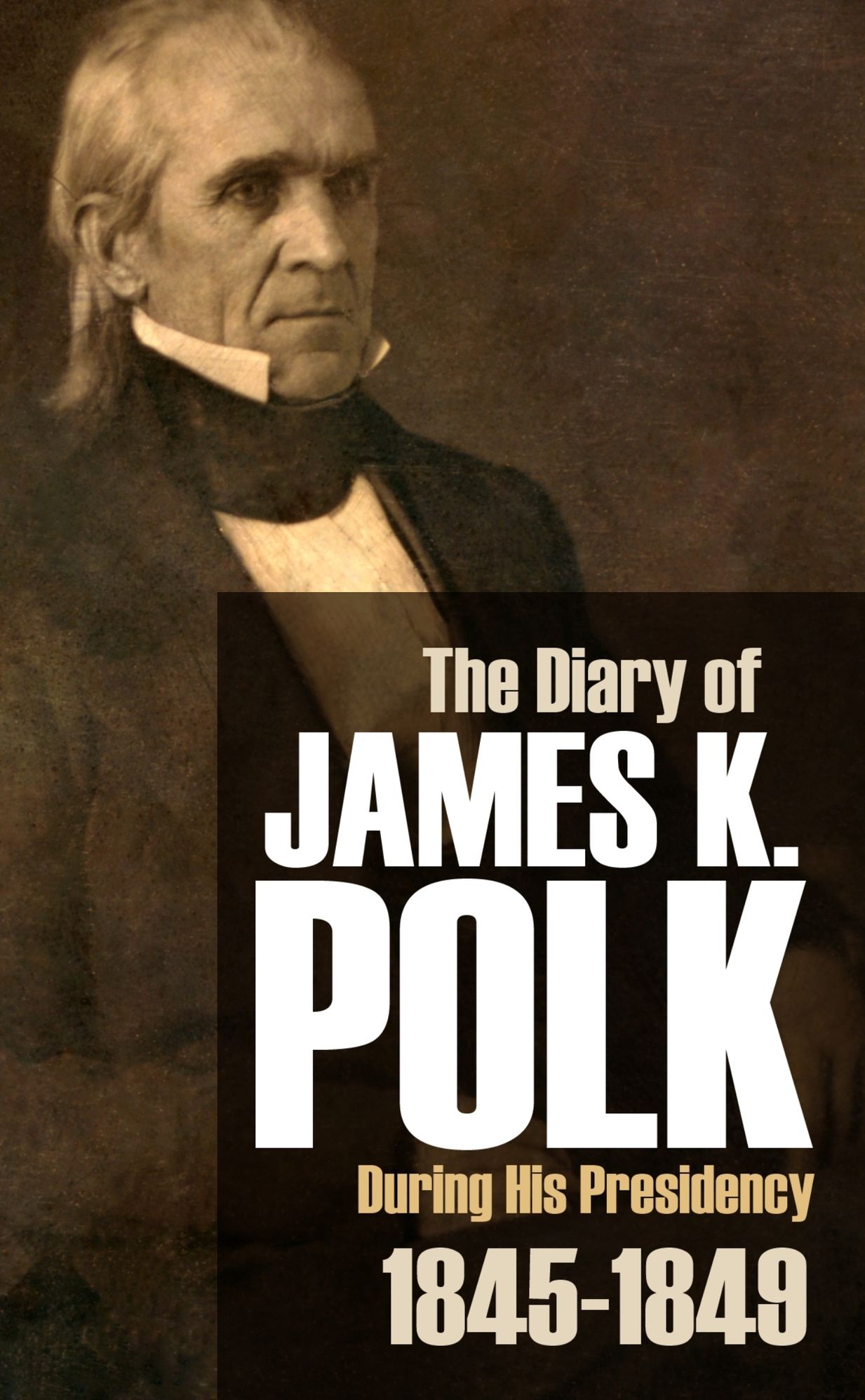 The Diary of James K. Polk During His Presidency (Abridged, Annotated)
