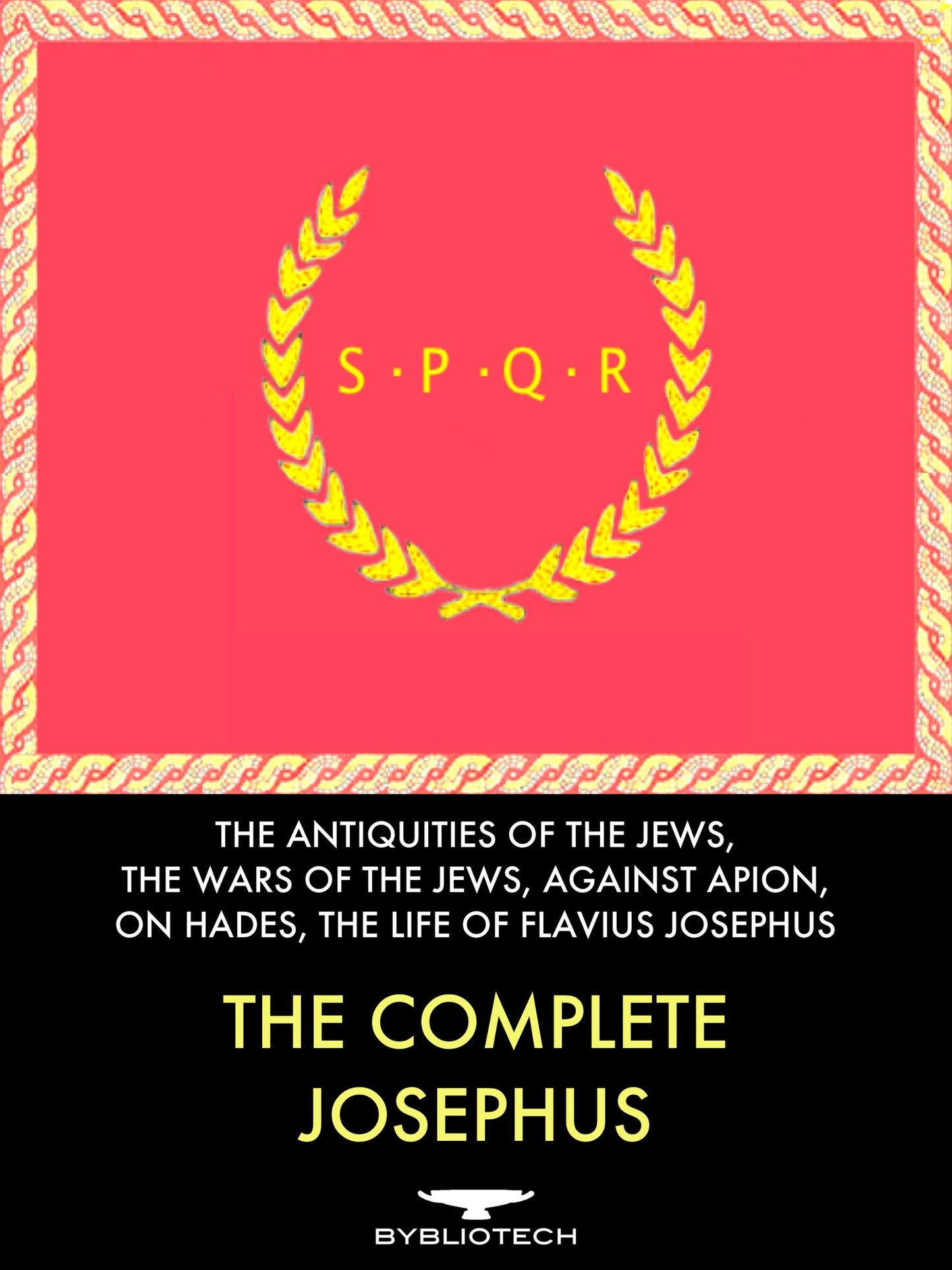 The Complete Josephus Anthology: Against Apion, On Hades, the Antiquities of the Jews, the Wars of the Jews, the Life of Flavius Josephus