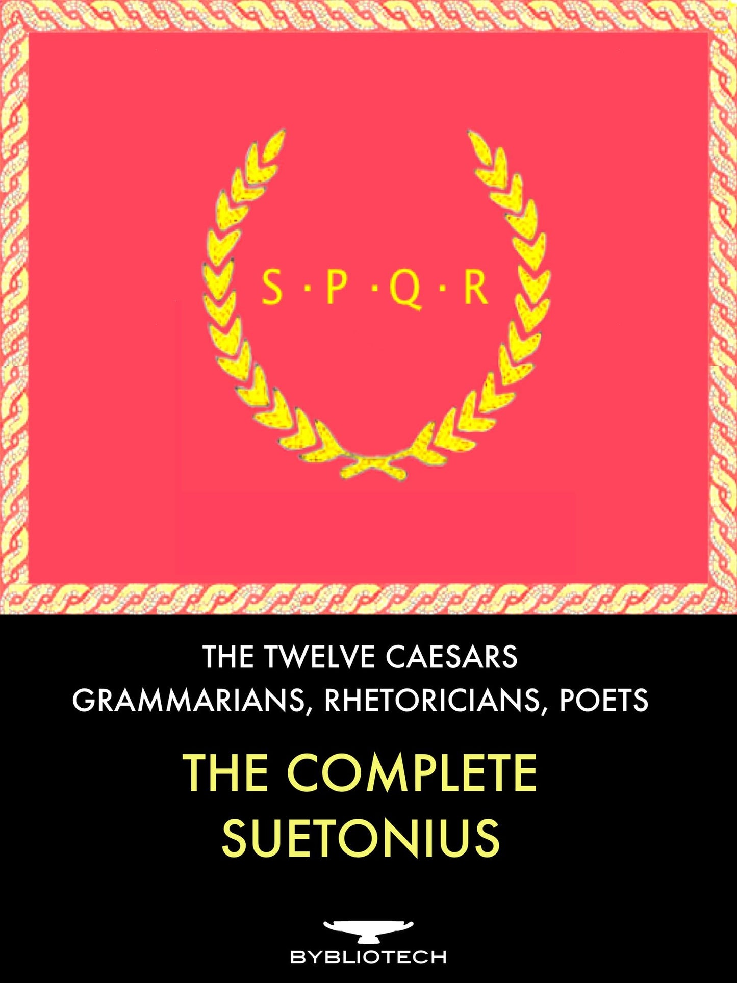 The Works of Suetonius: The Twelve Caesars, the Grammarians Rhetoricians and Poets