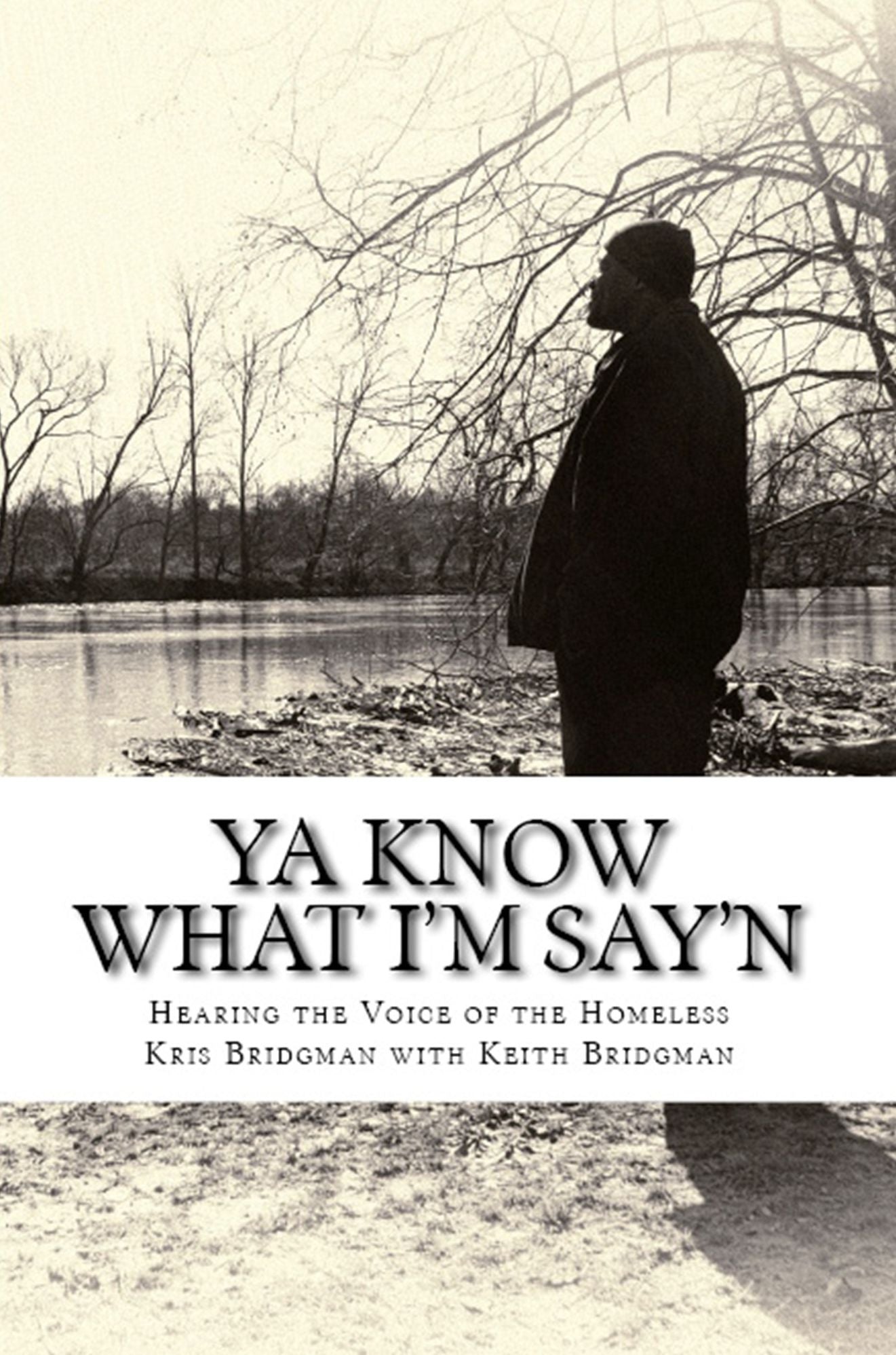 Ya Know What I'm Say'n: Hearing the Voice of the Homeless