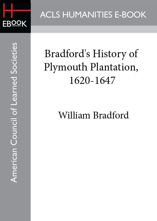 Bradford's History of Plymouth Plantation, 1620-1647