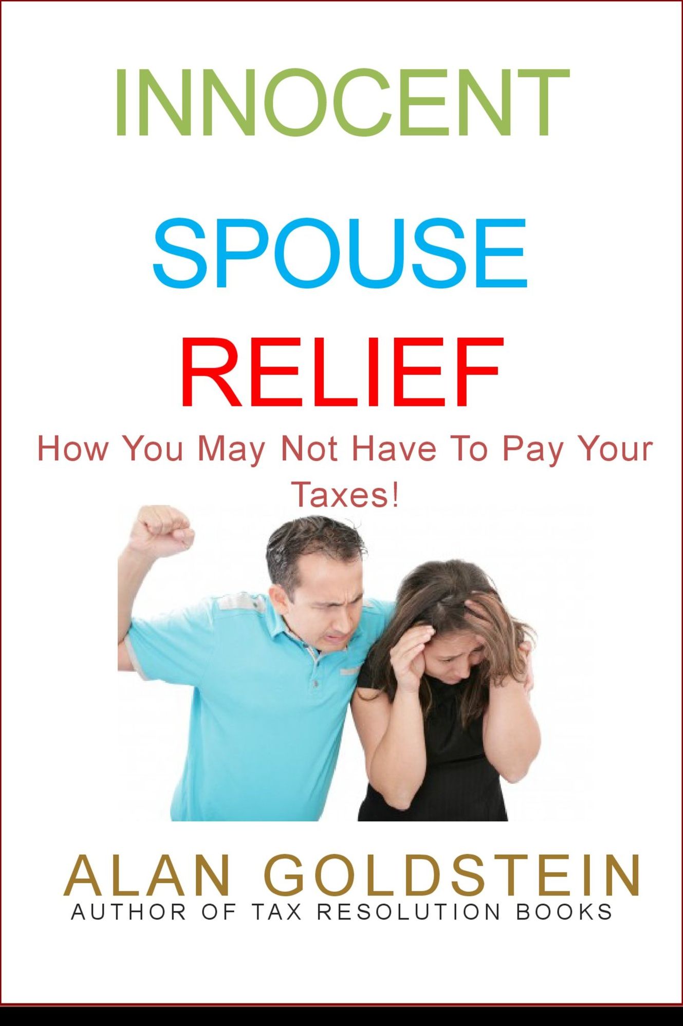 Innocent Spouse Relief: How You May not Have To Pay Your Taxes!