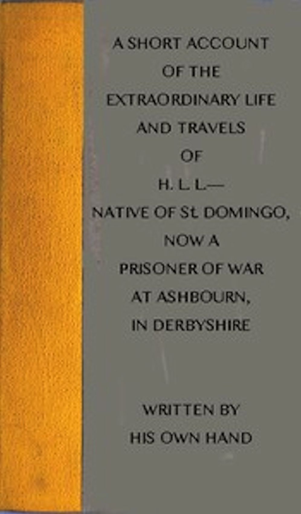 A short account of the extraordinary life and travels of H. L. L. (Illustrated)