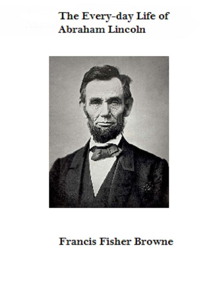 The Every-day Life of Abraham Lincoln