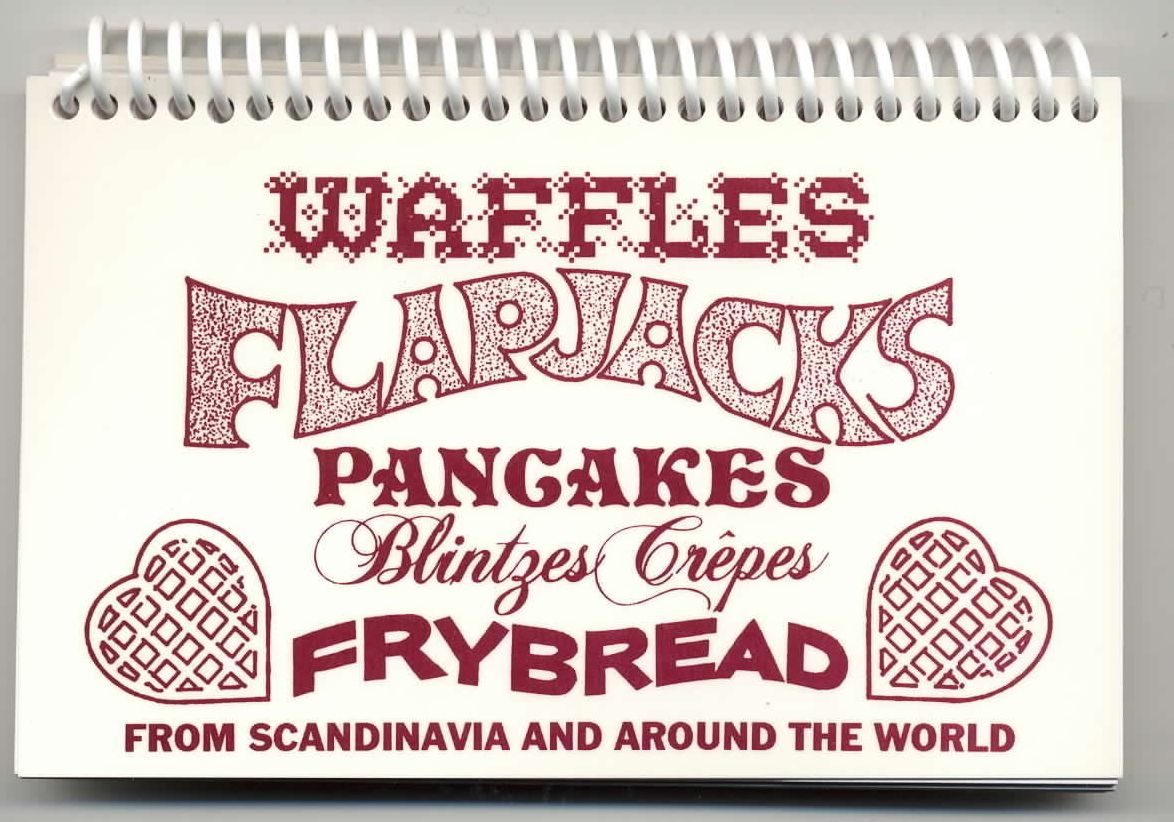 Waffles, Flapjacks, Pancakes, Blintzes, Crepes, and Frybread from Scandinavia and Around the World
