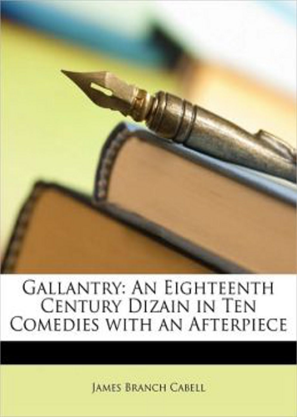 Gallantry: A Fiction and Literature, Fantasy Classic By James Branch Cabell! AAA+++