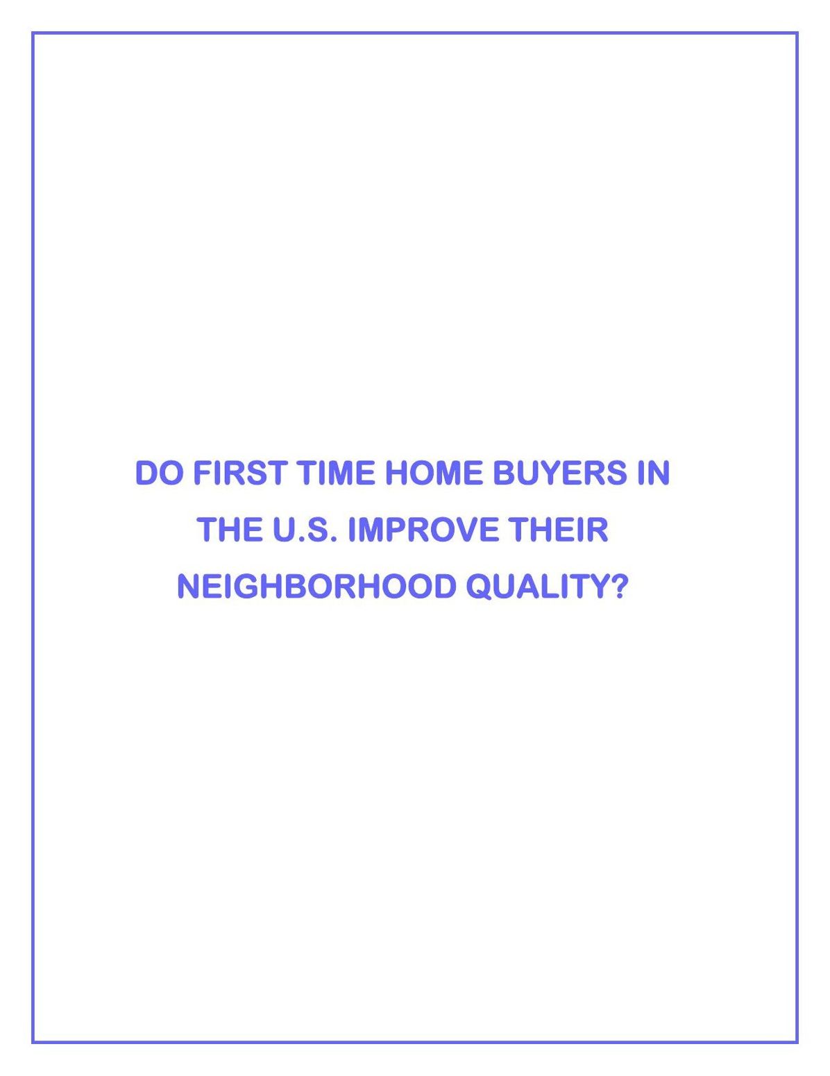 DO FIRST TIME HOME BUYERS IN THE U.S. IMPROVE THEIR NEIGHBORHOOD QUALITY?