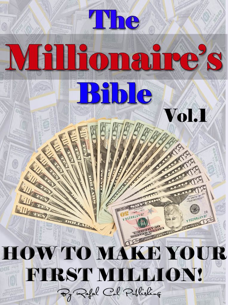 The Millionaire's Bible Vol. 1 (How to Make Your First Million!)